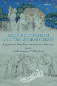 Multiculturalism and the Welfare State; Keith Banting, Will Kymlicka; 2006