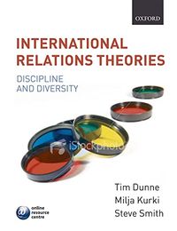 Theories of International Relations: Discipline and Diversity; Timothy Dunne, Milja Kurki, Steve Smith; 2007