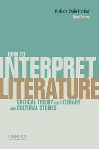 How To Interpret Literature; Parker Robert Dale; 2014