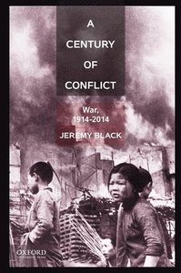 A Century of Conflict; Jeremy Black; 2015