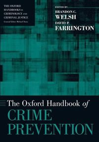 The Oxford Handbook of Crime Prevention; Brandon C Welsh; 2014