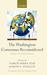 The Washington Consensus Reconsidered; Narcís Serra, Joseph E. Stiglitz; 2008