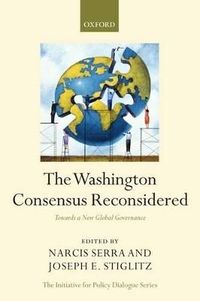 The Washington Consensus Reconsidered; Narcís Serra, Joseph E. Stiglitz; 2008