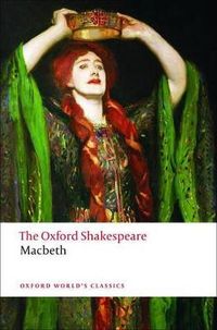 The Tragedy of Macbeth: The Oxford Shakespeare; William Shakespeare; 2008