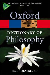 The Oxford Dictionary of Philosophy; Blackburn Simon; 2008