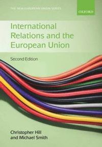 International Relations and the European Union; Christopher (EDT) Hill, Michael (EDT) Smith; 2011