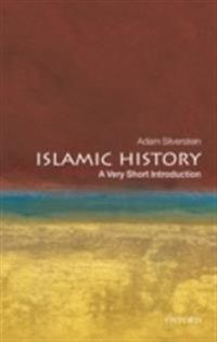 Islamic History: A Very Short Introduction; Adam J Silverstein; 2010