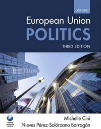 European Union Politics; Michelle Cini, Nieves Pérez-Solórzano Borragán; 2010