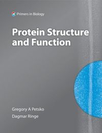 Protein Structure and Function; Gregory Petsko; 2008