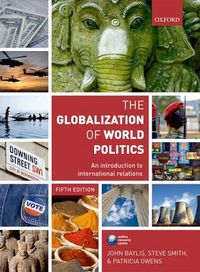 The Globalization of World Politics: An introduction of international relations; Baylis J., Smith S., Owens P.; 2011
