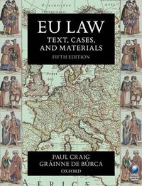 EU Law: Text, Cases, and Materials; Paul Craig, GráInne De BúRCA; 2011