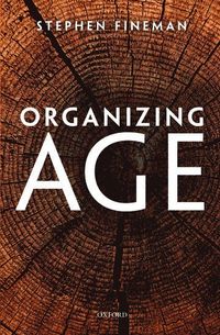 Organizing Age; Stephen Fineman; 2011