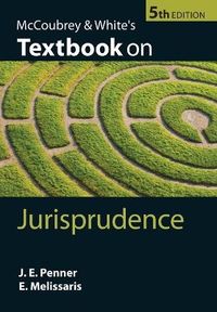 McCoubrey & White's Textbook on Jurisprudence; James Penner, Emmanuel Melissaris; 2012