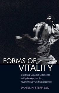 Forms of Vitality; Daniel N. Stern; 2010