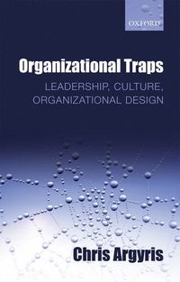 Organizational Traps; Chris Argyris; 2010