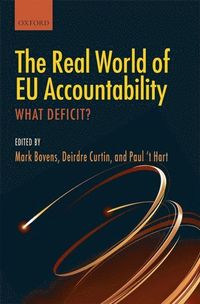 The Real World of EU Accountability; Mark Bovens, Deirdre Curtin, Paul 't Hart; 2010