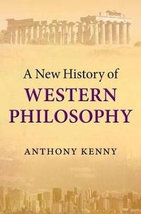 A New History of Western Philosophy; Anthony Kenny; 2010
