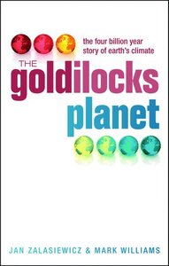 The Goldilocks Planet; Zalasiewicz Jan, Mark Williams; 2012