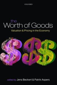 The Worth of Goods; Jens Beckert, Patrik Aspers; 2011