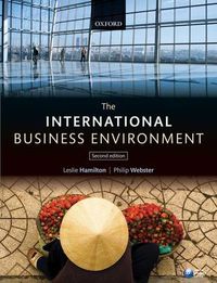 The International Business Environment; Hamilton Leslie, Webster Philip; 2012