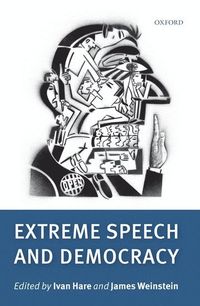 Extreme Speech and Democracy; Ivan Hare; 2010