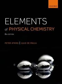 Elements of Physical Chemistry; Peter Atkins, De Paula Julio; 2013