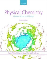 Physical Chemistry; Peter Atkins, Julio De Paula, Ronald S. Friedman; 2013