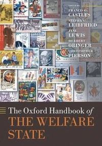The Oxford Handbook of the Welfare State; Francis G Castles; 2012