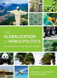 Globalization of World Politics - An Introduction to International Relation; Patricia Owens; 2013