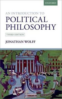 An Introduction to Political Philosophy; Jonathan Wolff; 2016