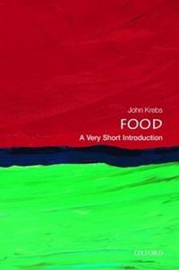 Food: A Very Short Introduction; John Krebs; 2013