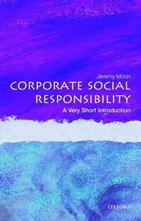 Corporate Social Responsibility: A Very Short Introduction; Jeremy Moon; 2014