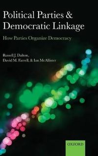 Political Parties and Democratic Linkage; Russell J. Dalton, David M. Farrell, Ian McAllister; 2013