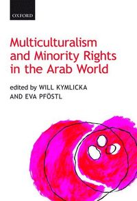 Multiculturalism and Minority Rights in the Arab World; Will Kymlicka; 2014