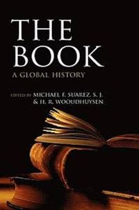 The Book; Michael F. Suarez, H. R. Woudhuysen; 2013
