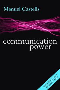 Communication Power; Manuel Castells; 2013
