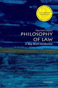Philosophy of Law: A Very Short Introduction; Raymond Wacks; 2014