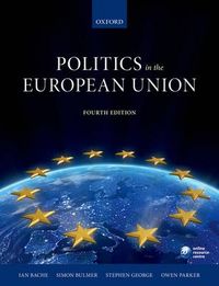 Politics in the European Union; Bache Ian, Bulmer Simon, George Stephen, Parker Owen; 2014
