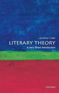Literary Theory: A Very Short Introduction; Jonathan Culler; 2011