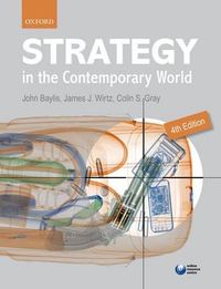 Strategy in the Contemporary World; John (EDT) Baylis, James J. (EDT) Wirtz, Colin S. (EDT) Gray; 2012
