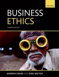 Business Ethics; Crane Andrew, Matten Dirk; 2015