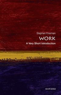 Work: A Very Short Introduction; Stephen Fineman; 2012