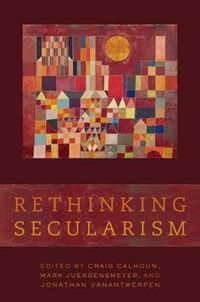 Rethinking Secularism; Craig Calhoun; 2011
