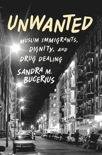 Unwanted; Sandra M. Bucerius; 2014