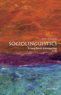 Sociolinguistics: A Very Short Introduction; John Edwards; 2013
