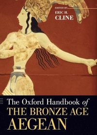 The Oxford Handbook of the Bronze Age Aegean; Eric H Cline; 2012