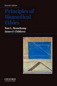 Principles of biomedical ethics; Tom L. Beauchamp, James F. Childress; 2013