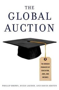 The Global Auction; Phillip Brown, Hugh Lauder, David Ashton; 2012