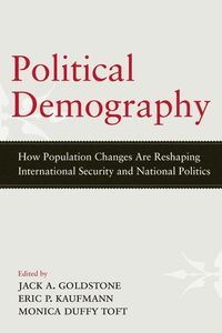 Political Demography; Jack A. Goldstone, Eric Kauffman, Monica Duffy Toft; 2012