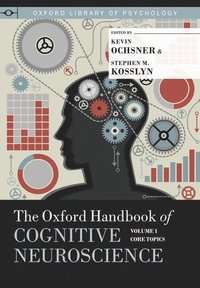The Oxford Handbook of Cognitive Neuroscience; Kevin N. Ochsner, Stephen Michael Kosslyn; 2014